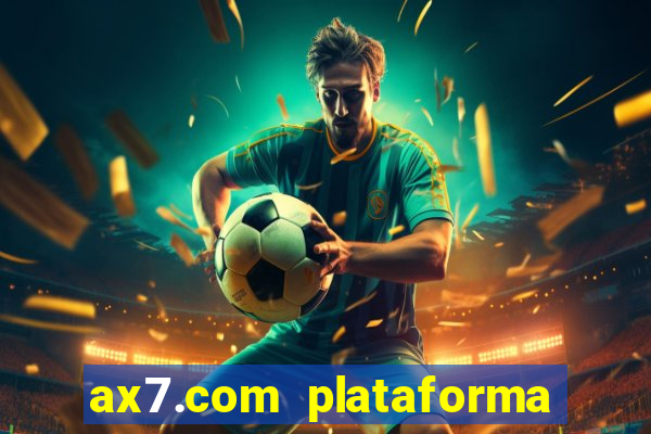 ax7.com plataforma de jogos